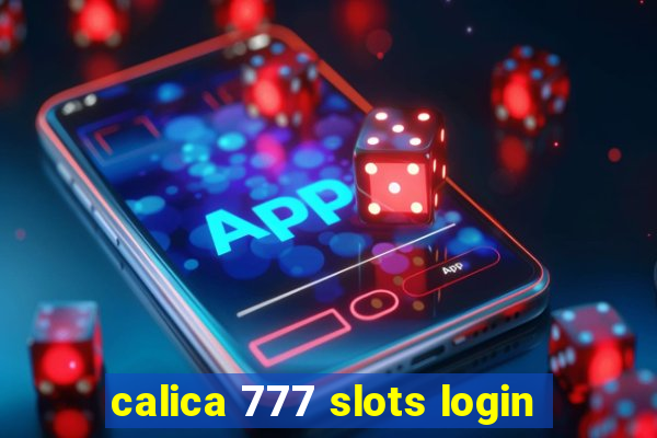 calica 777 slots login